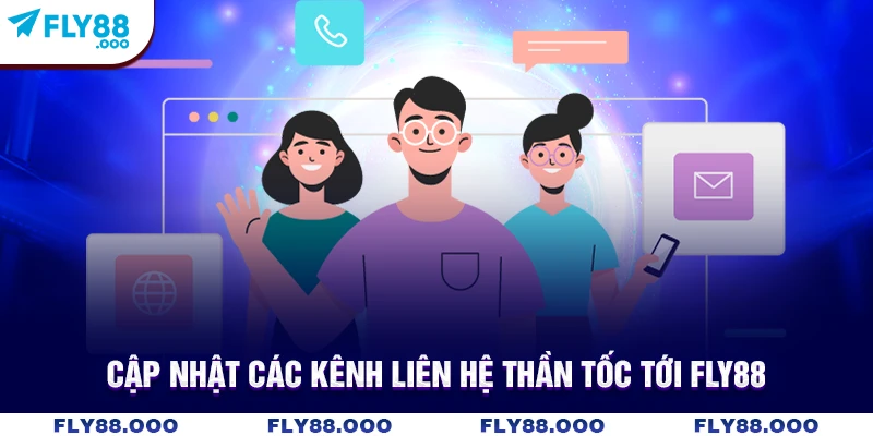 Cập nhật các kênh liên hệ thần tốc tới Fly88