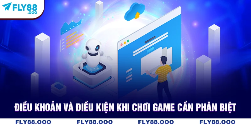 Điều khoản và điều kiện khi chơi game cần phân biệt Điều khoản và điều kiện khi chơi game cần phân biệt
