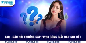 FAQ - Câu Hỏi Thường Gặp Fly88 Cùng Giải Đáp Chi Tiết