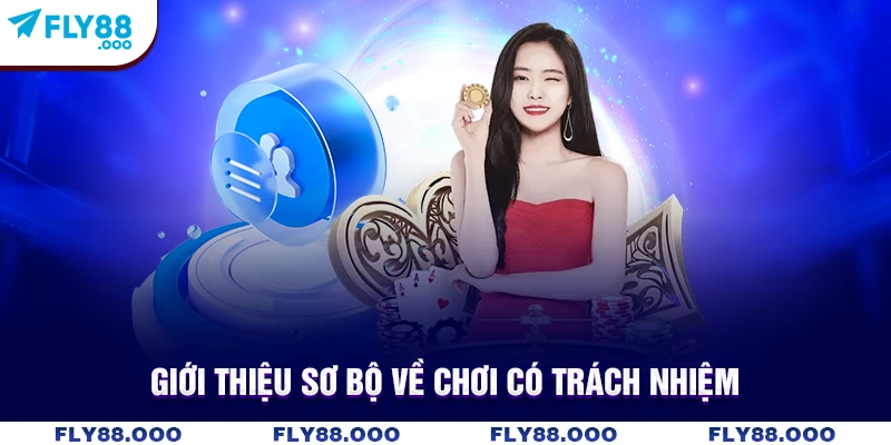 Giới thiệu sơ bộ về chơi có trách nhiệm Giới thiệu sơ bộ về chơi có trách nhiệm