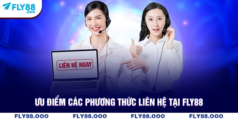 Ưu điểm các phương thức liên hệ tại Fly88