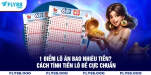 1 Điểm Lô Ăn Bao Nhiêu Tiền? Cách Tính Tiền Lô Đề Cực Chuẩn