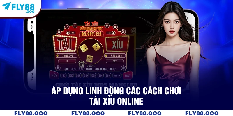 Áp dụng linh động các cách chơi Tài Xỉu online Áp dụng linh động các cách chơi Tài Xỉu online