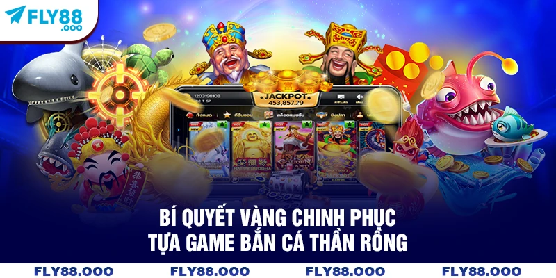 Bí quyết vàng chinh phục tựa game bắn cá thần rồng
