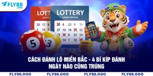 Cách Đánh Lô Miền Bắc - 4 Bí Kíp Đánh Ngày Nào Cũng Trúng