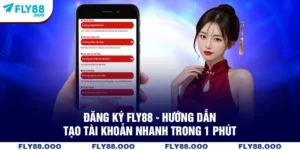 Đăng Ký FLY88 - Hướng Dẫn Tạo Tài Khoản Nhanh Trong 1 Phút
