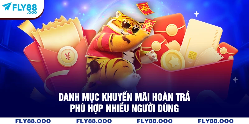Danh mục khuyến mãi hoàn trả phù hợp nhiều người dùng Danh mục khuyến mãi hoàn trả phù hợp nhiều người dùng