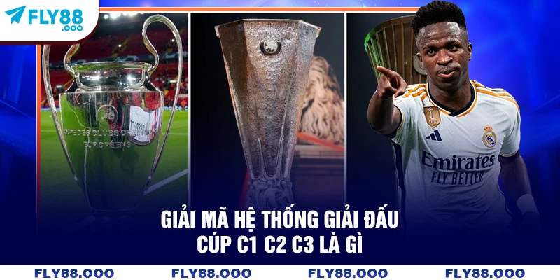 Giải mã hệ thống giải đấu cúp C1 C2 C3 là gì