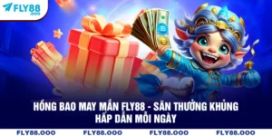 Hồng Bao May Mắn FLY88 - Săn Thưởng Khủng Hấp Dẫn Mỗi Ngày