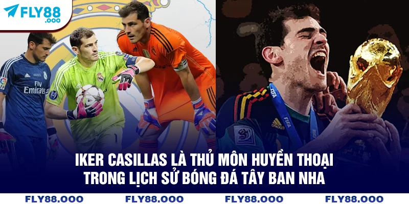 Iker Casillas là thủ môn huyền thoại trong lịch sử bóng đá Tây Ban Nha Iker Casillas là thủ môn huyền thoại trong lịch sử bóng đá Tây Ban Nha