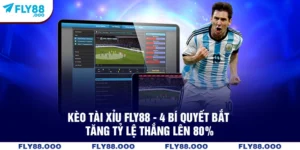 Kèo Tài Xỉu FLY88 - 4 Bí Quyết Bắt Tăng Tỷ Lệ Thắng Lên 80%