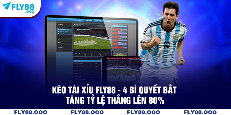 Kèo Tài Xỉu FLY88 - 4 Bí Quyết Bắt Tăng Tỷ Lệ Thắng Lên 80%