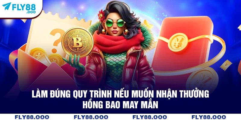 Làm đúng quy trình nếu muốn nhận thưởng hồng bao may mắn Làm đúng quy trình nếu muốn nhận thưởng hồng bao may mắn