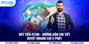 Rút tiền FLY88 - Hướng Dẫn Chi Tiết, Duyệt Nhanh Chỉ 5 Phút