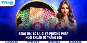 Song Thủ Lô Là Gì Và Phương Pháp Nuôi Chuẩn Để Thắng Lớn