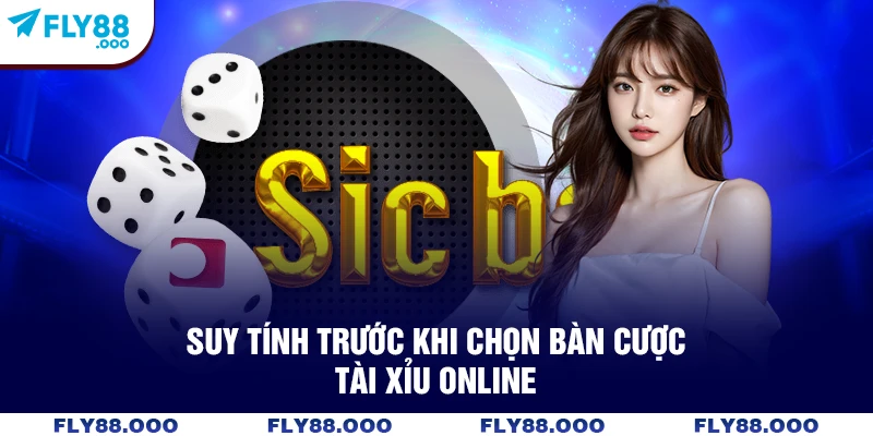 Suy tính trước khi chọn bàn cược Tài Xỉu online Suy tính trước khi chọn bàn cược Tài Xỉu online