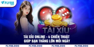 Tài Xỉu Online - 4 Chiến Thuật Giúp Bạn Thắng Lớn Mỗi Ngày