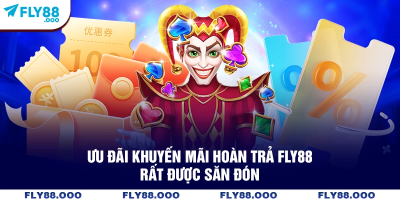 Ưu đãi khuyến mãi hoàn trả FLY88 rất được săn đón Ưu đãi khuyến mãi hoàn trả FLY88 rất được săn đón