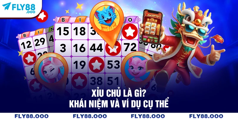 Xỉu chủ là gì? Khái niệm và ví dụ cụ thể